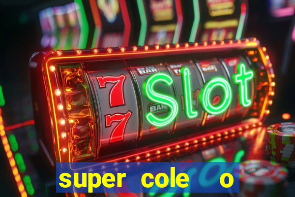 super cole  o 7784 jogos download